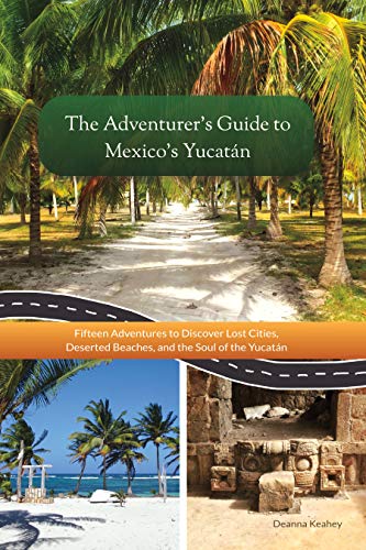 The Adventurer's Guide to Mexico's Yucatán (Travel Guide Book)