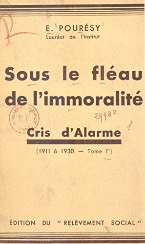 Sous le fléau de l'immoralité (1): Cris d'alarme. 1911 à 1930 Sous le fléau de l'immoralité (1): Cris d'alarme. 1911 à 1930