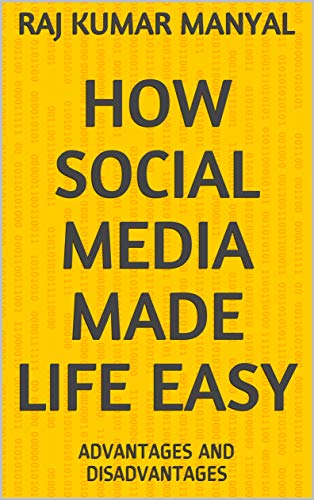 HOW SOCIAL MEDIA MADE LIFE EASY: ADVANTAGES AND DISADVANTAGES (20 Book 2) (English Edition) - kumar Manyal, Raj