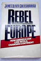 Rebel Europe: How America can live with a changing continent 0025445707 Book Cover