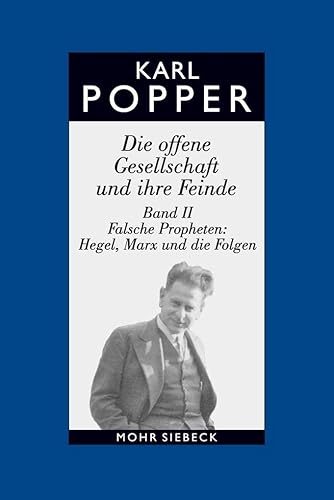 Gesammelte Werke in deutscher Sprache: Band 6: Die offene Gesellschaft und ihre Feinde. Band II: Falsche Propheten: Hegel, Marx und die Folgen (Karl R. Popper-Gesammelte Werke, 6,2)