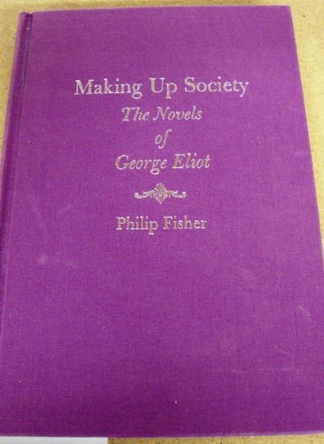 Making Up Society: The Novels of George Eliot 0822938006 Book Cover
