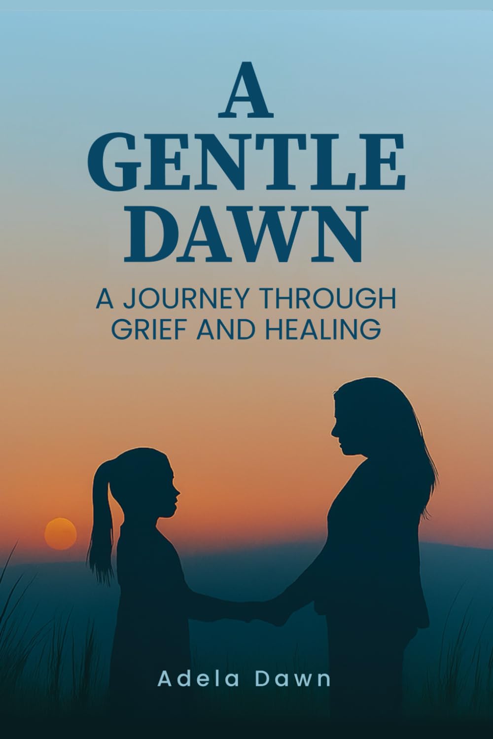 A Gentle Dawn: A journey Through Grief and Healing