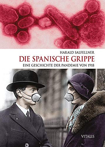 Preisvergleich Produktbild Die Spanische Grippe: Eine Geschichte der Pandemie von 1918