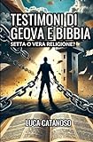Testimoni di Geova e Bibbia: Setta di Perseguitati o Vera...