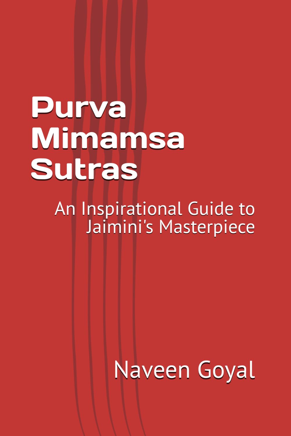 Purva Mimamsa Sutras: An Inspirational Guide to Jaimini's Masterpiece (Six Pillars of Vedic Wisdom)