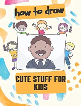 Paperback How to Draw Cute Stuff for Kids: 100 Step-by-Step Drawing Projects, Learn to Draw & More (Easy Step-by-Step Drawing Guide) Book