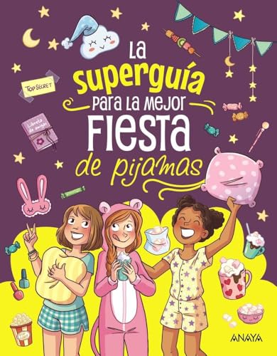 La superguía para la mejor fiesta de pijamas: Curiosidades, juegos y desafíos para una increíble fiesta con tus mejores amigas (OCIO Y CONOCIMIENTOS   Manualidades)
