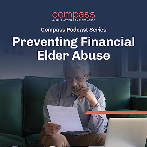 Preventing Financial Elder Abuse &ndash; Compass Podcast Series