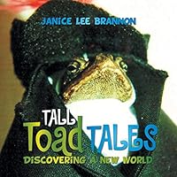 Tall Toad Tales: Discovering a New World 1503572773 Book Cover