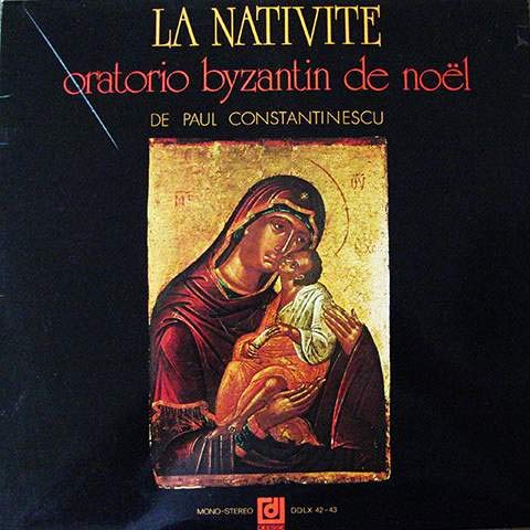 Paul Constantinescu - La Nativite (Oratorio Byzantin De Noël) - Disques Déesse - DDLX 42-43