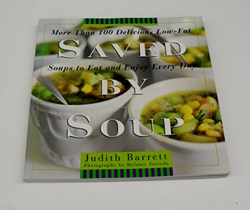 Saved by Soup: More Than 100 Delicious Low-Fat ... B002G8VAKS Book Cover