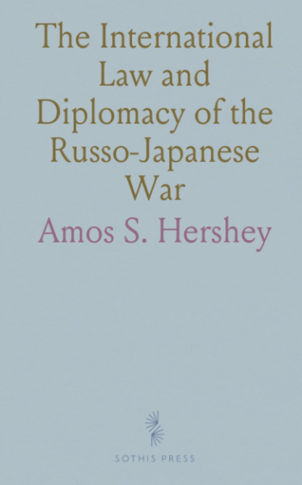 The International Law and Diplomacy of the Russo-Japanese War