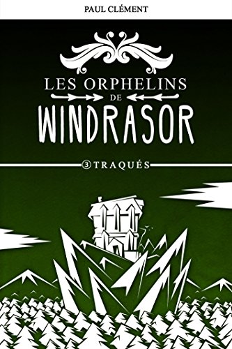 Télécharger Traqués (Les Orphelins de Windrasor t. 3) Gratuit