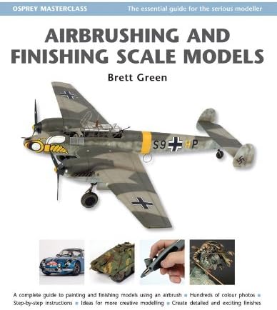 Airbrushing and Finishing Scale Models (Modelling Masterclass) Kindle Edition