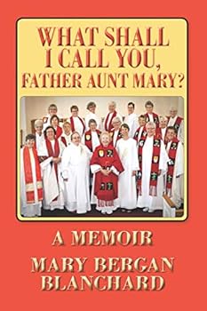 Paperback What Shall I Call You, Father Aunt Mary? Book