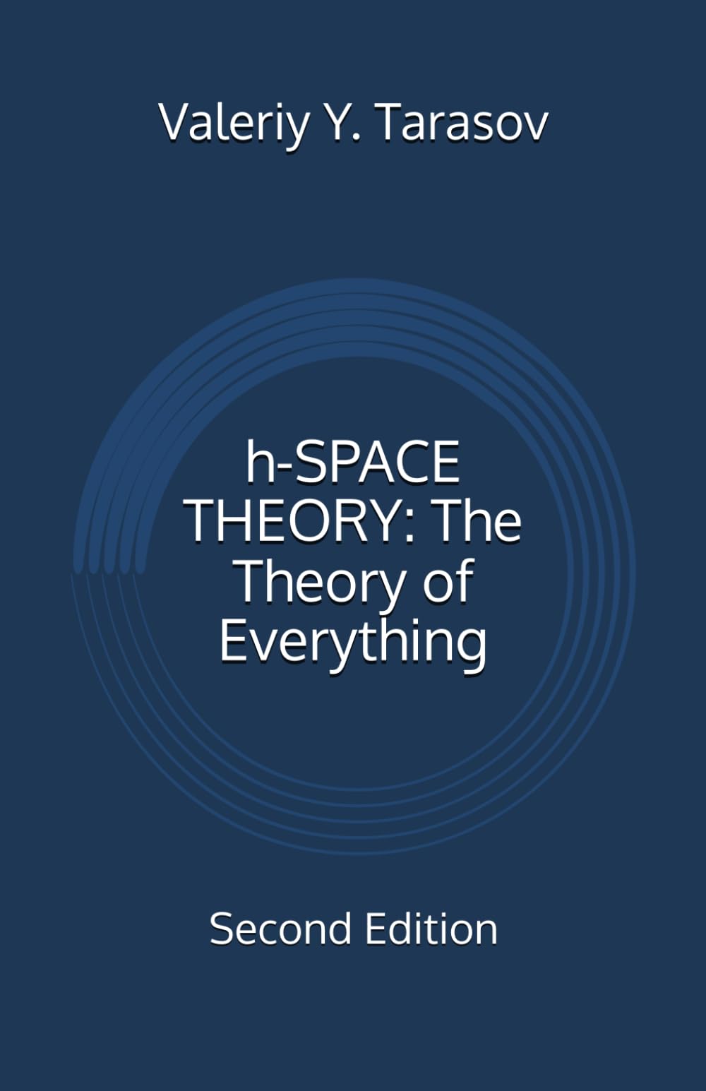 h-SPACE THEORY: The Theory of Everything: Second Edition