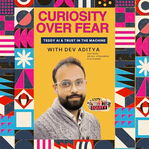 Curiosity Over Fear: Dev Aditya on Teddy AI, Children and Trust in the Machine
