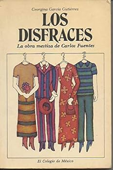 LOS DISFRACES: La obra mestiza de Carlos Fuentes.