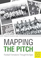 Mapping the Pitch Football Formations Through the Ages 1782550607 Book Cover