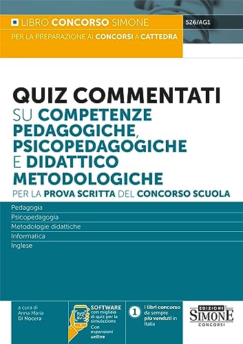  Quiz commentati per la prova scritta del concorso scuola su competenze pedagogiche, psicopedagogiche e didattico metodologiche Con simulatore e espansioni online