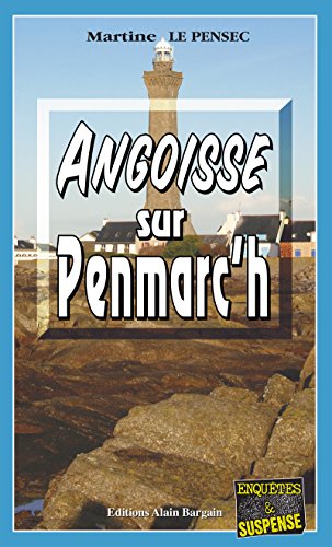 Angoisse Sur Penmarc H Un Thriller Breton Ebook Pensec Martine Le Amazon Fr
