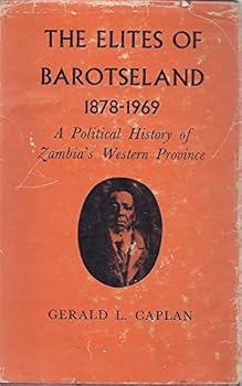 Hardcover The Elites of Barotseland, 1878-1969: A Political History of Zambia's Western Province Book
