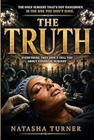The Truth: Everything they don't tell you about cosmetic surgery B0F5MS58KC Book Cover