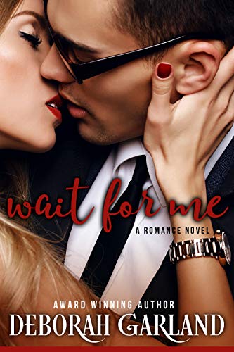Wait for Me: A Millionaire Office Grump Romance (Mallory Family Book 1) by [Deborah Garland]