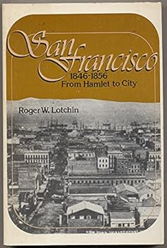 Paperback San Francisco, 1846-1856: From Hamlet to City Book