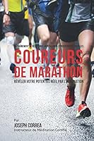 Entrainement de Resistance Mentale Non-Conventionnel Pour Les Coureurs de Marathon: Reveler Votre Potentiel Reel Par l'Imagination 1514379260 Book Cover