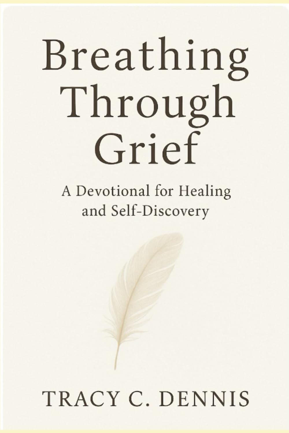 Breathing Through Grief: A Devotional For Healing And Self-Discovery