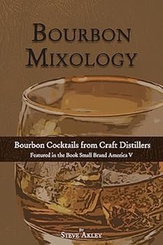 Paperback Bourbon Mixology: Bourbon Cocktails from the Craft Distillers Featured in the Book Small Brand America V Book