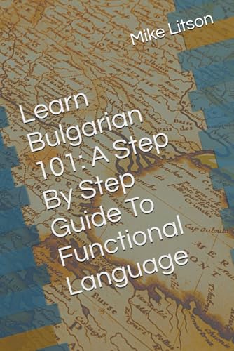 Learn Bulgarian 101: A Step By Step Guide To Functional Language