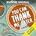 You Can Thank Me Later: A Novella