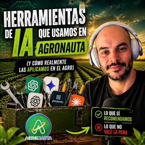 Las herramientas de IA que usamos en Agronauta: lo que s&iacute; sirve (y lo que no) en el agro