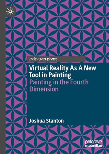 Virtual Reality As A New Tool in Painting: Painting in the Fourth Dimension