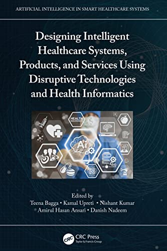 Designing Intelligent Healthcare Systems, Products, And Services Using Disruptive Technologies And Health Informatics (Artificial Intelligence In Smar