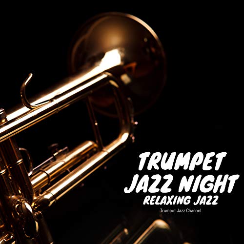 Play Trumpet Jazz Night, Relaxing Jazz by Trumpet Jazz Channel on