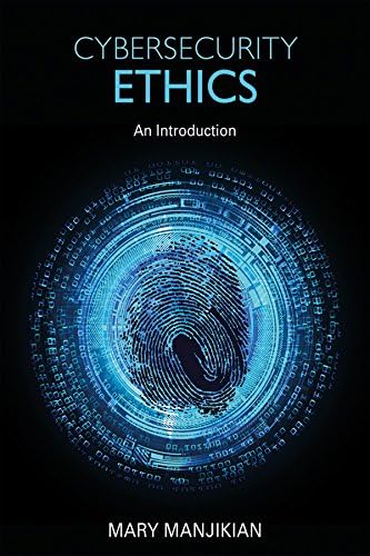 Cybersecurity Ethics: An Introduction