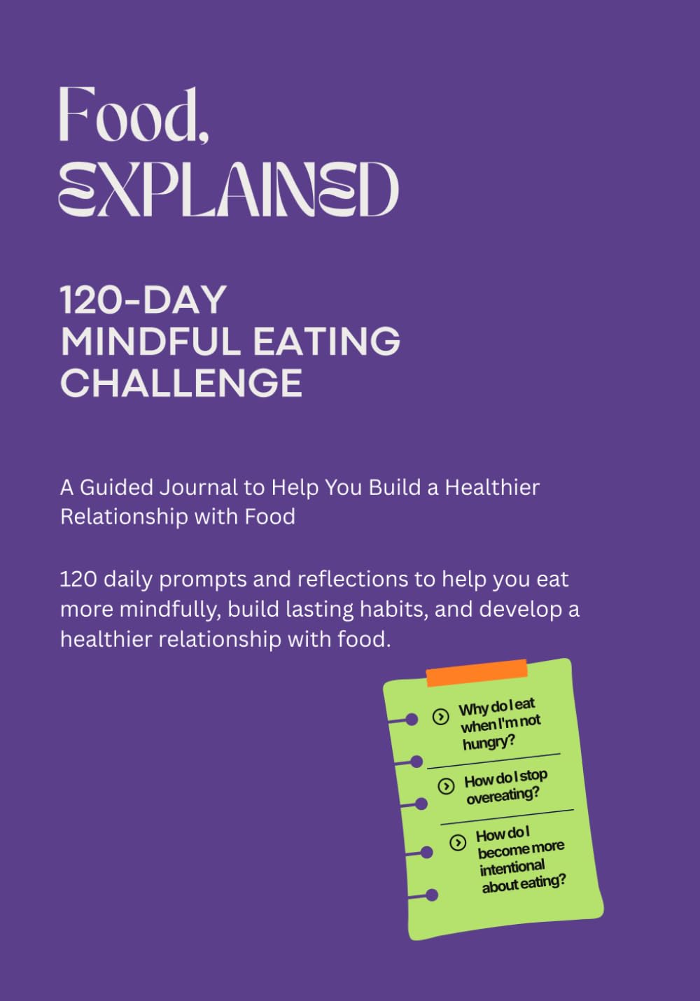120-Day Mindful Eating Challenge: A 4-Month Journey to Transform Your Relationship with Food