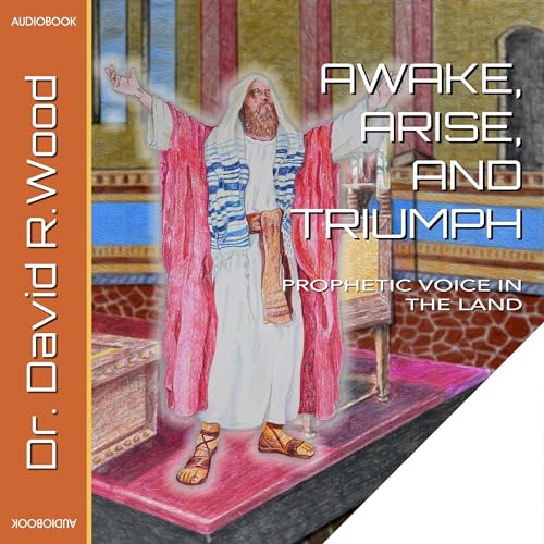 Awake, Arise, and Triumph by Dr. David R. Wood episode artwork