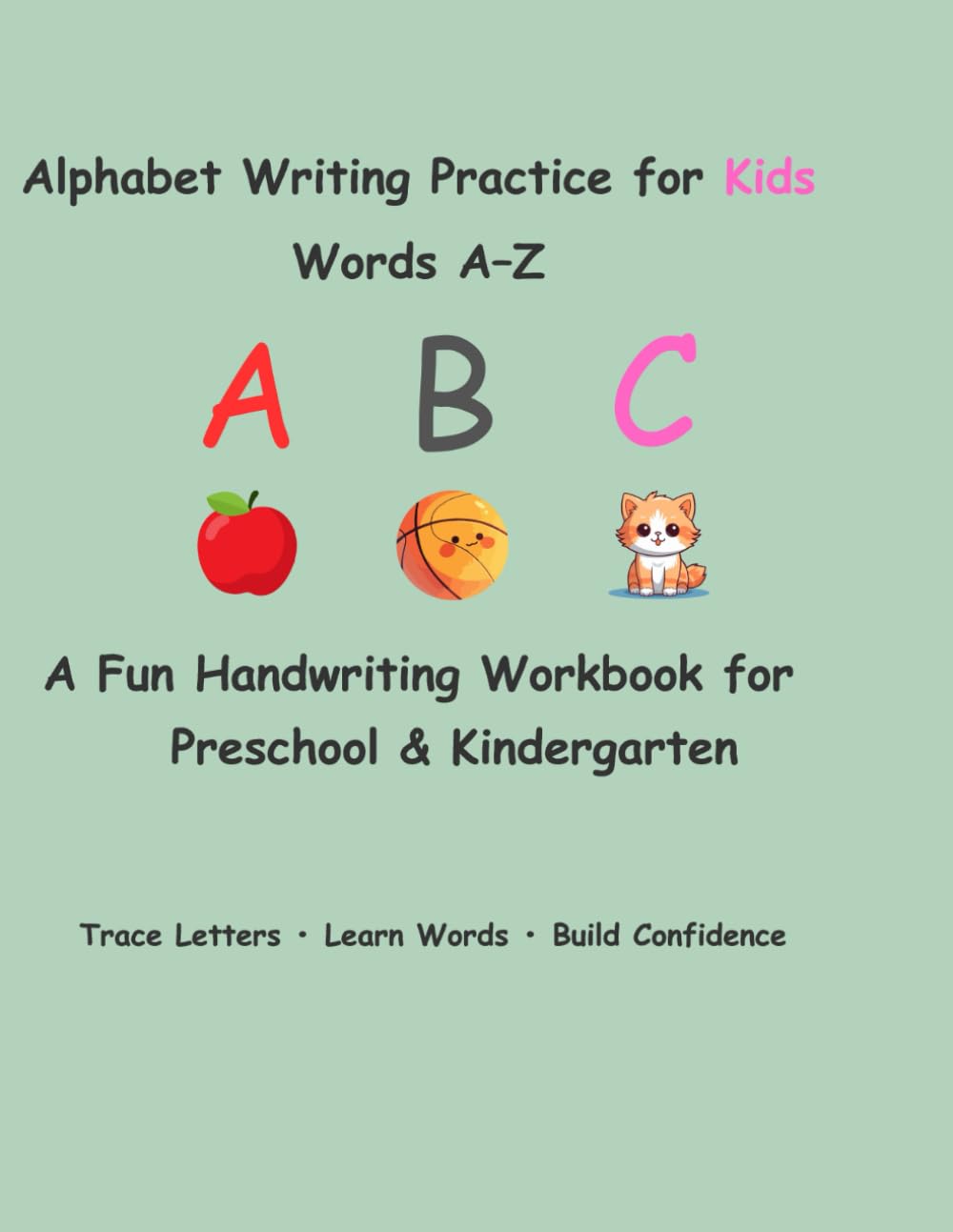 Alphabet Writing Practice for Kids: Words A–Z | A Fun Handwriting Workbook for Preschool & Kindergarten