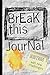 Break this journal: With new challenges-Break this diary anywhere, creativity, art, Craft, and a lot of imagination...