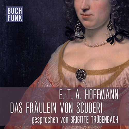 Fräulein Von Scuderi Zusammenfassung Amazon.co.jp: Das Fräulein von Scuderi (Audible Audio Edition): E. T. A