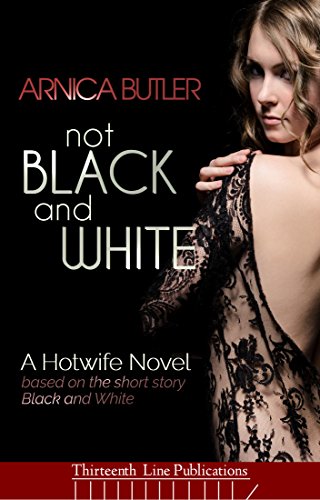 Not Black and White: A Hotwife Novel
