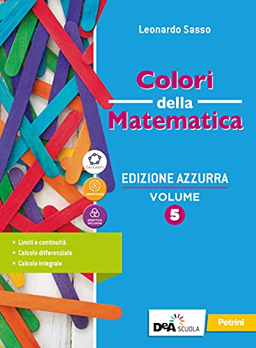  Colori della matematica. Ediz. azzurra. Con Quaderno di inclusione e recupero. Per il triennio del Liceo classico. Con e-book. Con espansione online (Vol. 5)
