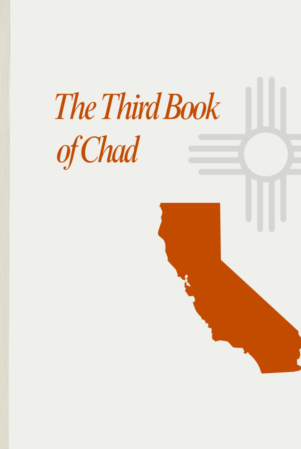 The Third Book of Chad: Letters to California