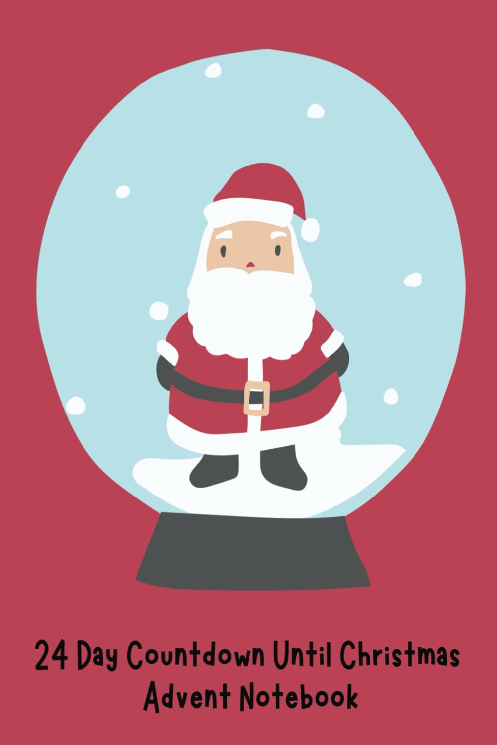 Independently published 24 Day Countdown Until Christmas: Advent Notebook