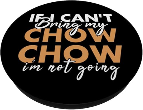 Miniatura 2 de Dog If I Can't Bring My Chow Chow I'm Not Going PopSockets Standard PopGrip
